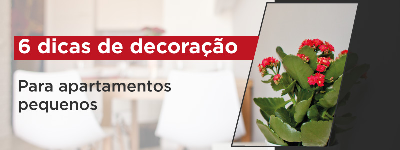 6 DICAS DE DECORAÇÃO PARA APARTAMENTOS PEQUENOS